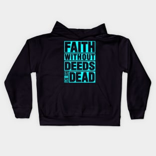 James 2:26 Faith Without Deeds is Dead Kids Hoodie